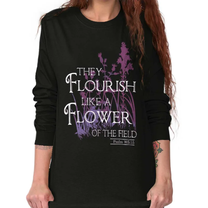 They Flourish Like A Flower Long Sleeve T-Shirt